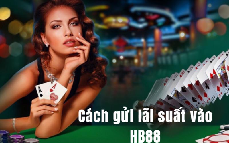 Nhận lãi khủng 88% khi gửi tiết kiệm tại HB88